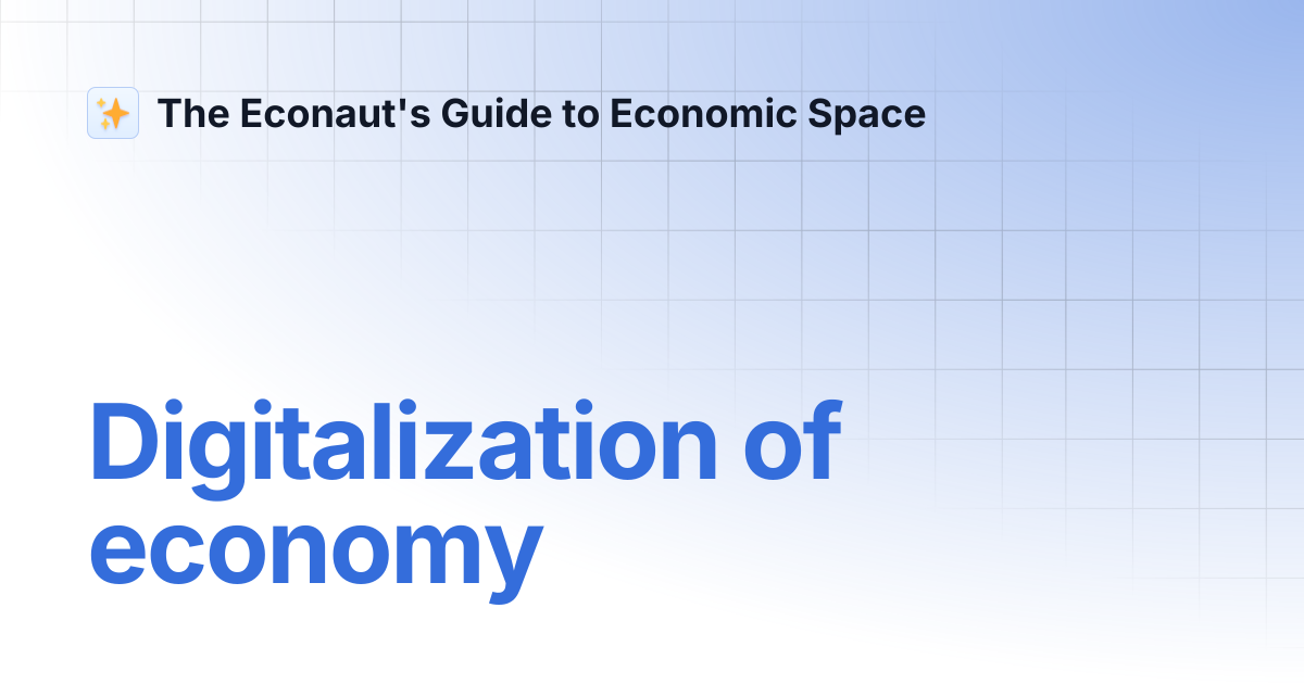Digitalization of economy | The Econaut's Guide to Economic Space